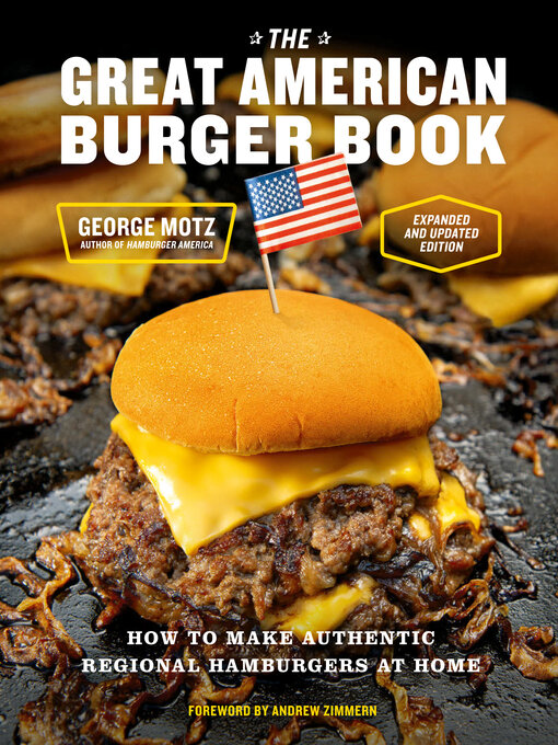 Title details for The Great American Burger Book (Expanded and Updated Edition) by George Motz - Available